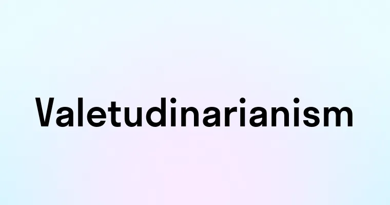 Valetudinarianism