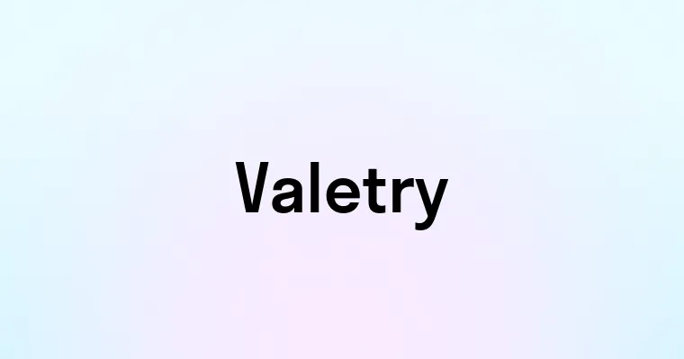 Valetry