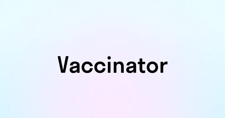 Vaccinator