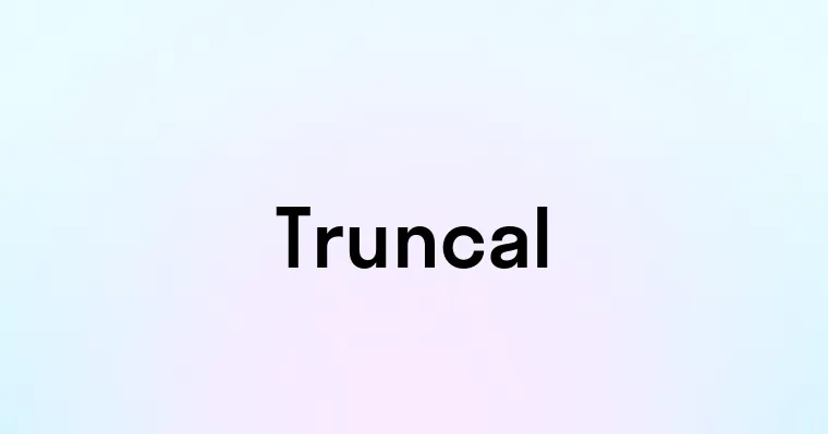 Truncal