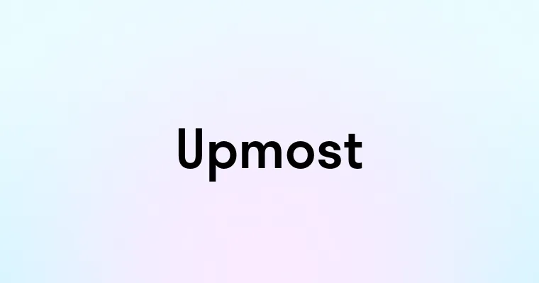 Upmost