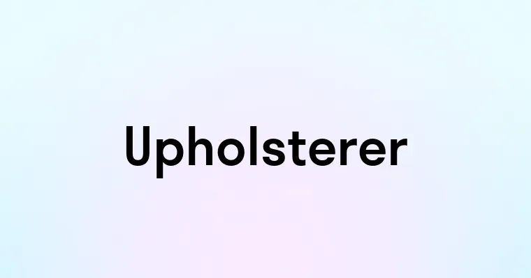 Upholsterer