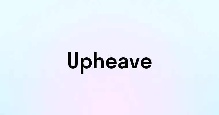 Upheave