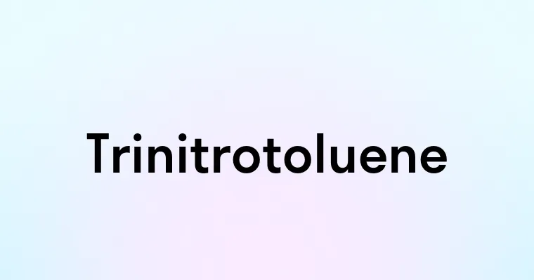 Trinitrotoluene