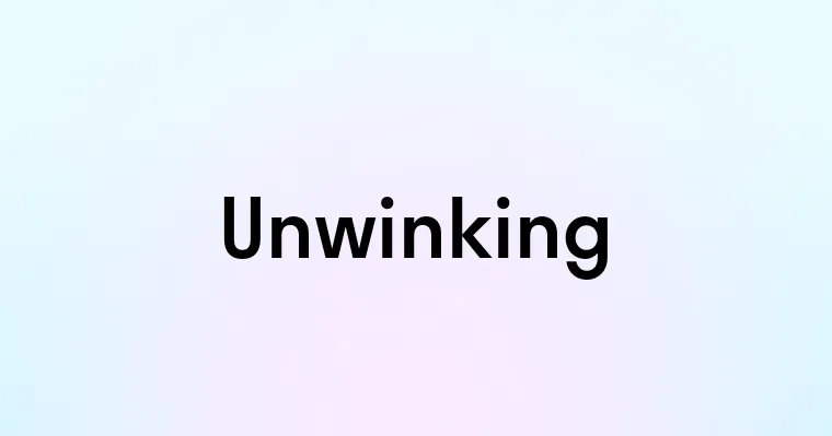 Unwinking