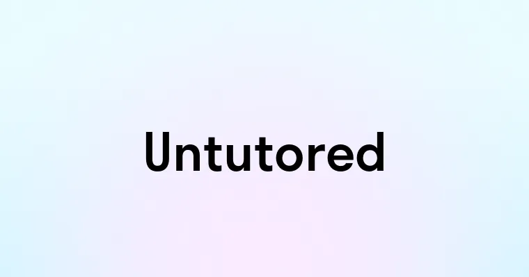 Untutored