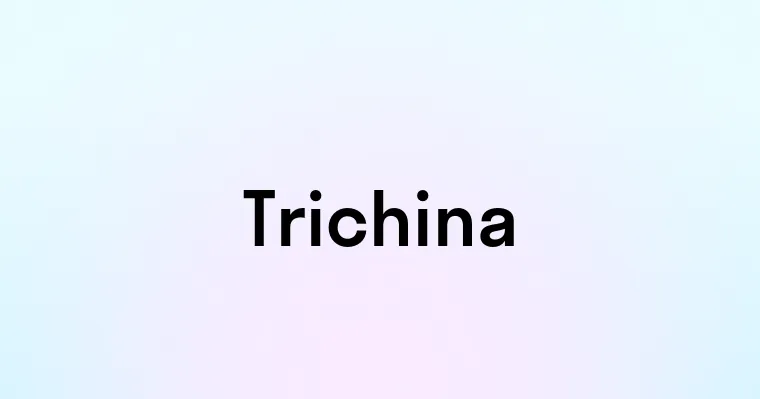 Trichina