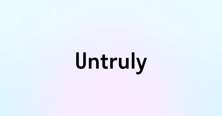 Untruly