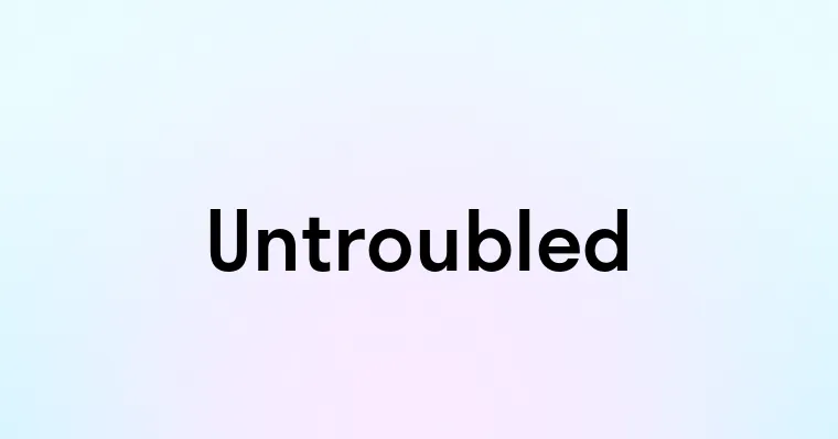 Untroubled