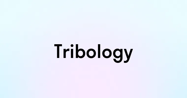 Tribology