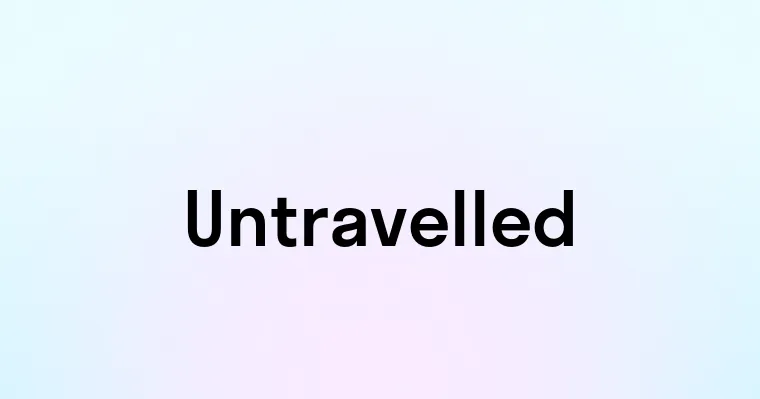 Untravelled