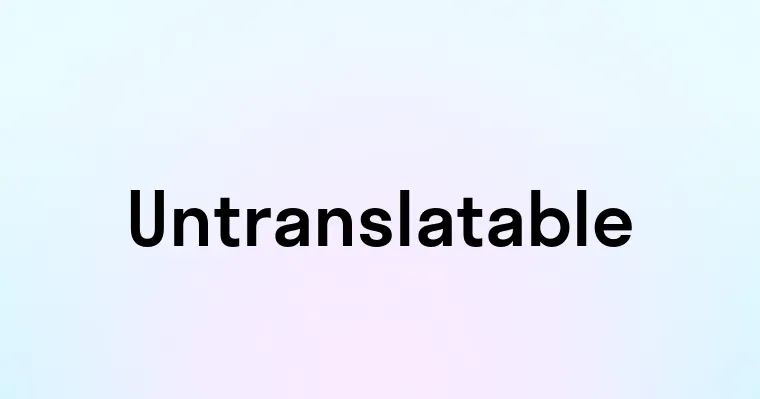 Untranslatable