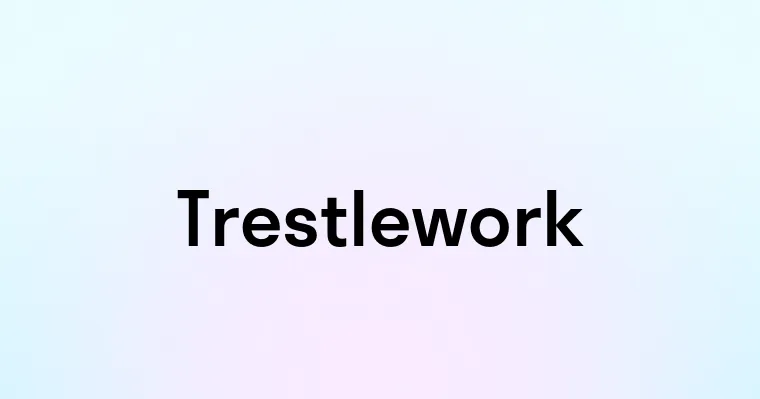 Trestlework