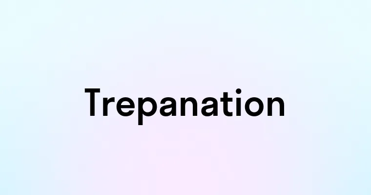 Trepanation