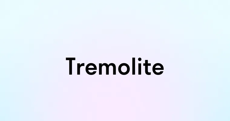 Tremolite