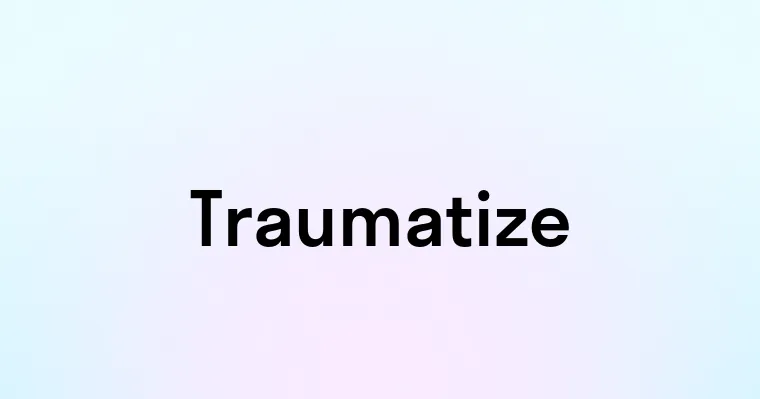 Traumatize