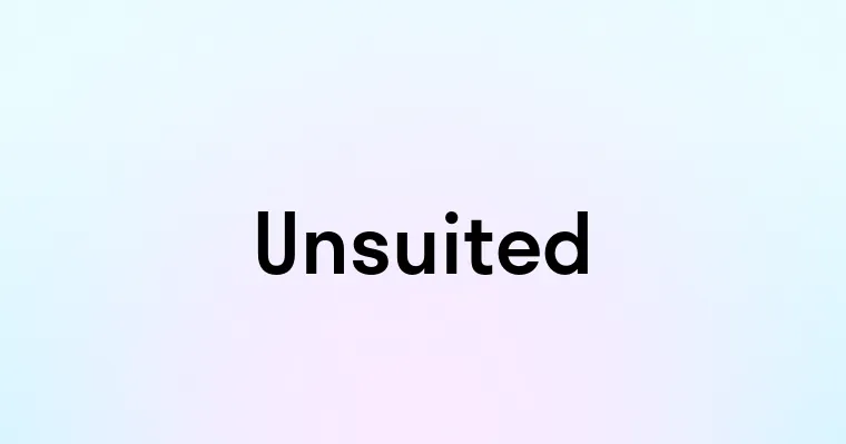 Unsuited