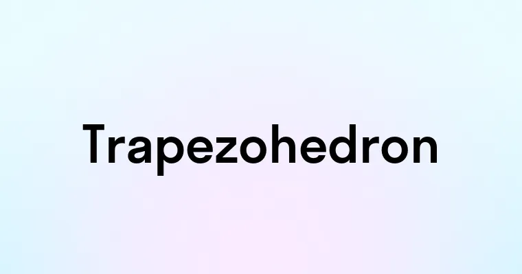 Trapezohedron