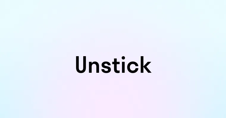 Unstick