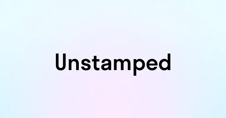 Unstamped