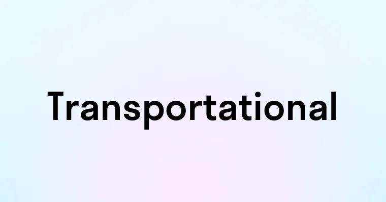 Transportational