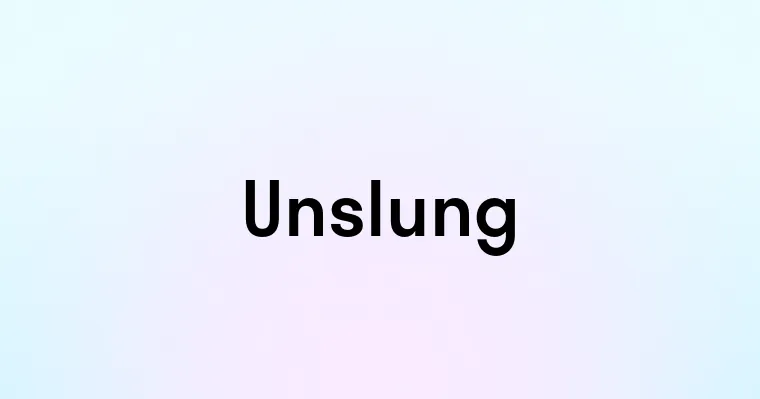 Unslung