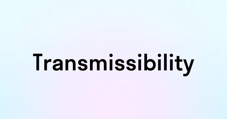 Transmissibility