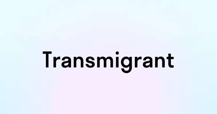 Transmigrant