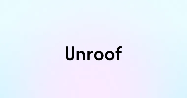 Unroof