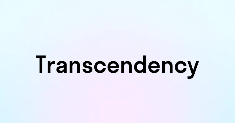 Transcendency — перевод, транскрипция, произношение и примеры