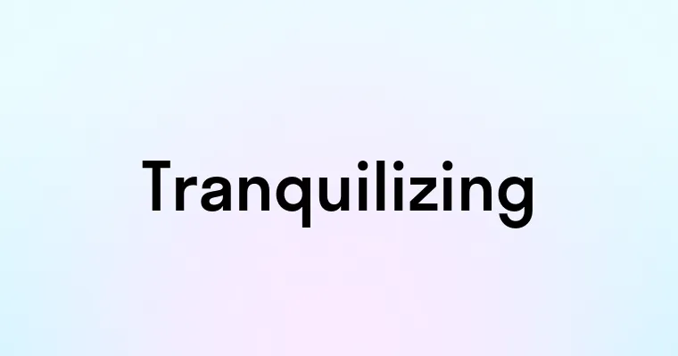 Tranquilizing