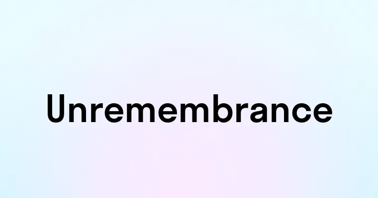 Unremembrance