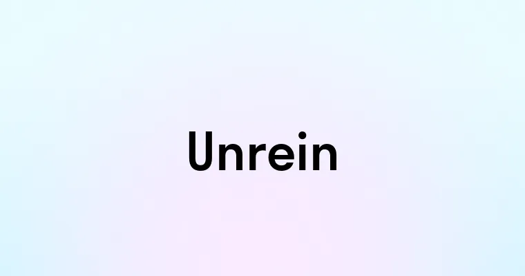 Unrein