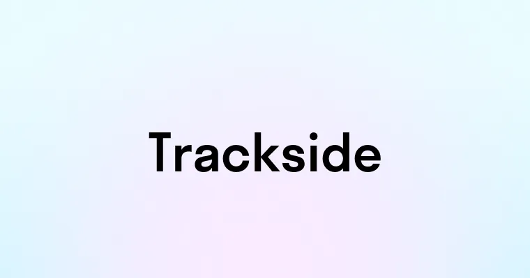 Trackside