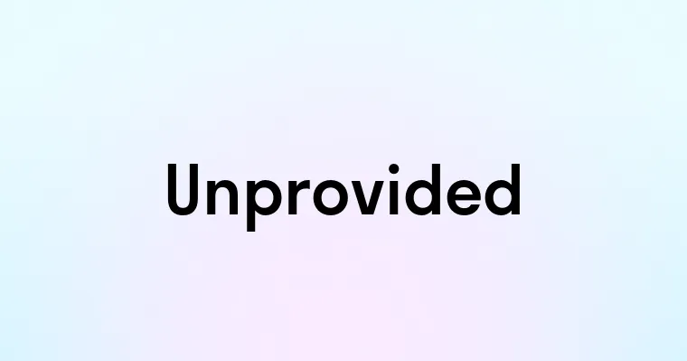 Unprovided