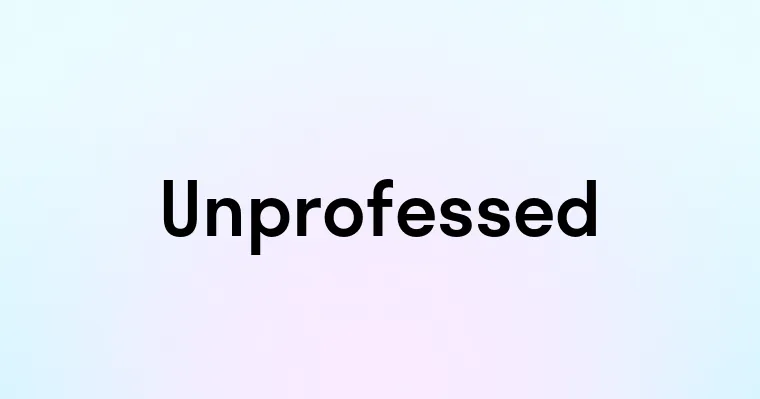 Unprofessed