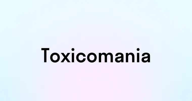 Toxicomania