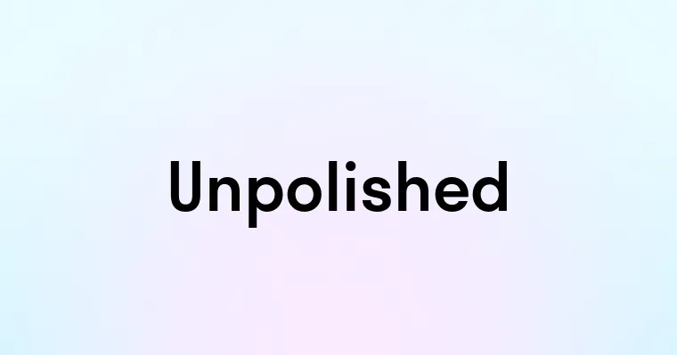 Unpolished