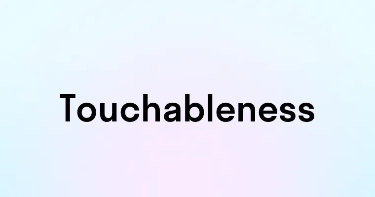 Touchableness