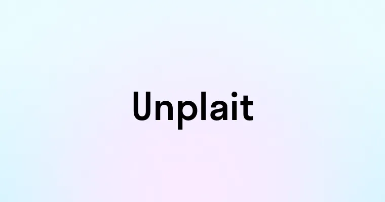 Unplait