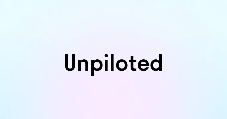 Unpiloted