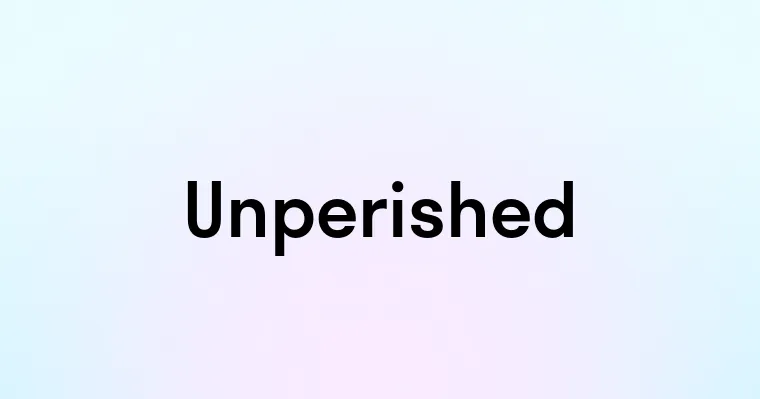 Unperished