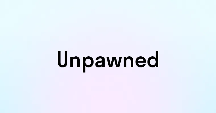 Unpawned