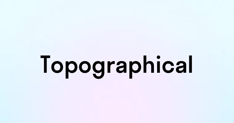 Topigrafical Topographical — перевод, транскрипция, произношение и примеры