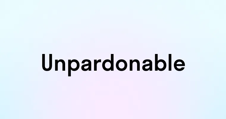 Unpardonable