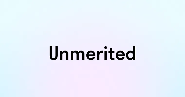 Unmerited