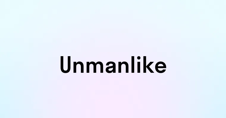 Unmanlike