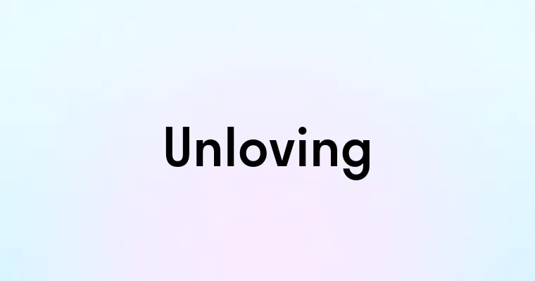 Unloving