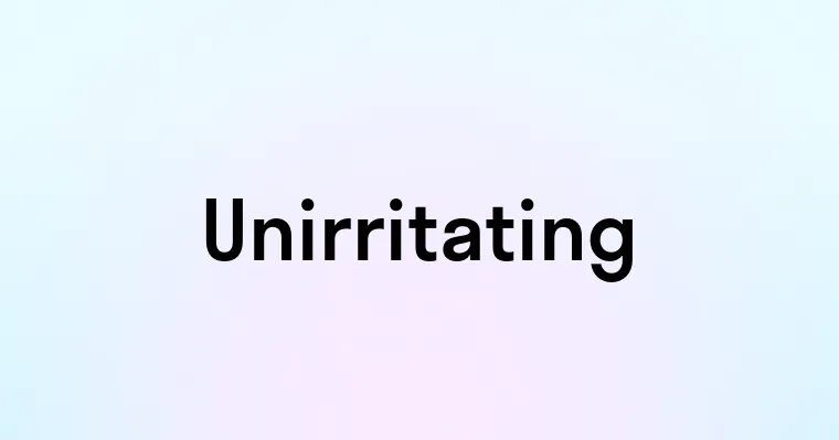 Unirritating