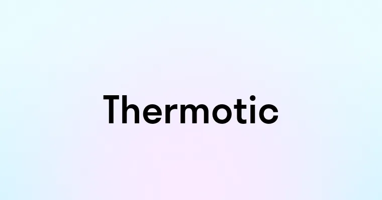 Thermotic